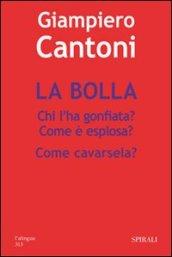 La bolla. Chi l'ha gonfiata? Come è esplosa? Come cavarsela?