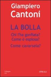 La bolla. Chi l'ha gonfiata? Come è esplosa? Come cavarsela?