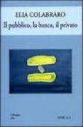 Il pubblico, la banca, il privato