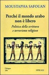 Perché il mondo arabo non è libero. Politica della scrittura e terrorismo religioso