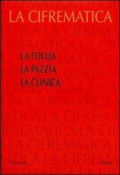La follia. La pazzia. La clinica