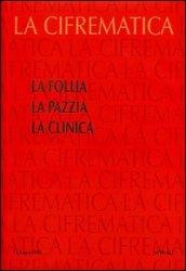 La follia. La pazzia. La clinica