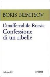 L'inafferrabile Russia. Confessione di un ribelle