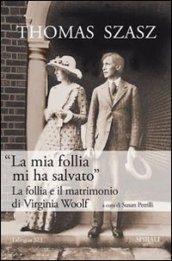 «La mia follia mi ha salvato». La follia e il matrimonio di Virginia Woolf