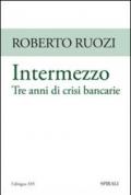 Intermezzo. Tre anni di crisi bancarie