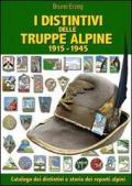 I distintivi delle truppe alpine 1915-1945. Ediz. illustrata