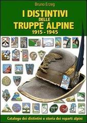 I distintivi delle truppe alpine 1915-1945. Ediz. illustrata