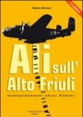 Ali sull'alto Friuli. Bombardamenti aerei Alleati