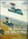 Un aeroplano che non ritorna. All'alba del volo acrobatico collettivo. Storia del S. Ten. Mirto Bersani, pilota del 1° stormo caccia