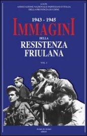 1943-1945. Immagini della resistenza friuliana. 1.