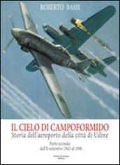 Il cielo di Campoformido. Storia dell'aeroporto della città di Udine. 2.Dall'8 dicembre 1943 al 1998