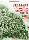 Italiani al confine orientale 1918-43. Storia & memorie. 1.
