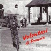 Volontari di Francia. Da Bordeaux alla Venezia Giulia nella Xa MAS per l'onore dell'Italia 1943-1945