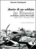 Diario di un soldato in Russia. Un friulano curiso del mondo. Luglio 1941-dicembre 1942