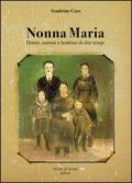 Nonna Maria. Donne, uomini e bambini di altri tempi