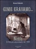 Come eravamo... Nimis le foto più emozionanti del '900. Ediz. illustrata