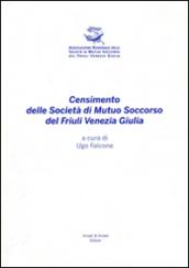 Censimento delle Società di Mutuo Soccorso del Friuli Venezia Giulia