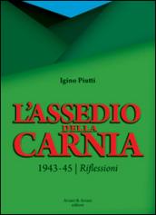 L'assedio della Carnia. 1943-45. Riflessioni