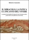 Il miracolo, la fatica e l'incanto del vivere