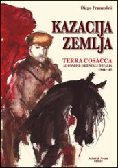 Kazacija Zemlja. Terra cosacca al confine orientale d'Italia (1944-45)