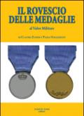 Il rovescio delle medaglie. Al valor militare