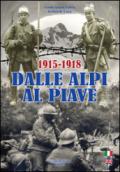 Dalle Alpi al Piave-From Alpi to Piave river. 1915-1918. Ediz. bilingue
