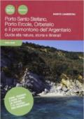 Porto Ercole, Porto Santo Stefano, Orbetello e il promontorio dell'Argentario. Guida alla natura, storia e itinerari