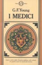 I Medici. Luci e ombre della dinastia medicea sullo sonfo di quattro secoli di storia fiorentina