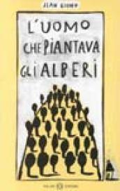 L'uomo che piantava gli alberi e altri racconti