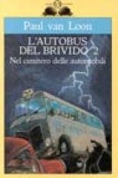 Nel cimitero delle automobili. L'autobus del brivido. 2.