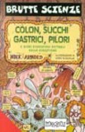 Colon, succhi gastrici, pilori e altri disgustosi dettagli della digestione