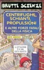 Centrifughe, schianti, propulsioni e altre forze fatali della fisica