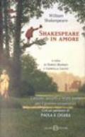 Shakespeare in amore. Canzoni, sonetti e brani scelti per i giovani innamorati. Testo inglese a fronte