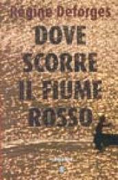 Dove scorre il fiume rosso