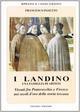 I Landino. Una famiglia di artisti vissuti fra Pratovecchio e Firenze nei secoli d'oro della storia toscana