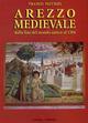 Arezzo medievale. Dalla fine del mondo antico al 1384