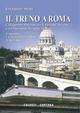 Il treno a Roma. Collegamenti ferroviari con la Città del Vaticano e con l'aeroporto Leonardo da Vinci