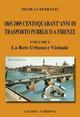 1865-2005. Centoquarant'anni di trasporto pubblico a Firenze. 1.La rete urbana e vicinale