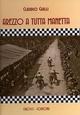 Arezzo a tutta manetta. Storia del motociclismo aretino dal 1899 al 1957