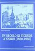 Un secolo di vicende a Nardò (1860-1960)