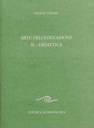 Arte dell'educazione. Vol. 2: Didattica.