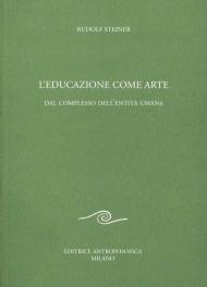 L' educazione come arte. Dal complesso dell'entità umana