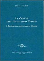 La caduta degli spiriti delle tenebre. I retroscena spirituali del mondo