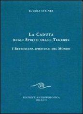 La caduta degli spiriti delle tenebre. I retroscena spirituali del mondo