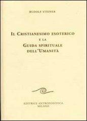 Il cristianesimo esoterico e la guida spirituale dell'umanità