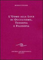 L'uomo alla luce di occultismo, teosofia e filosofia