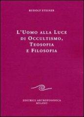 L'uomo alla luce di occultismo, teosofia e filosofia