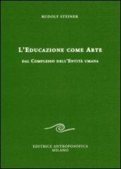 L'educazione come arte. Dal complesso dell'entità umana