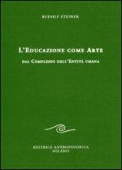 L'educazione come arte. Dal complesso dell'entità umana