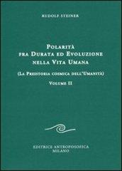 Polarità fra durata ed evoluzione nella vita umana. 2.La preistoria cosmica dell'umanità